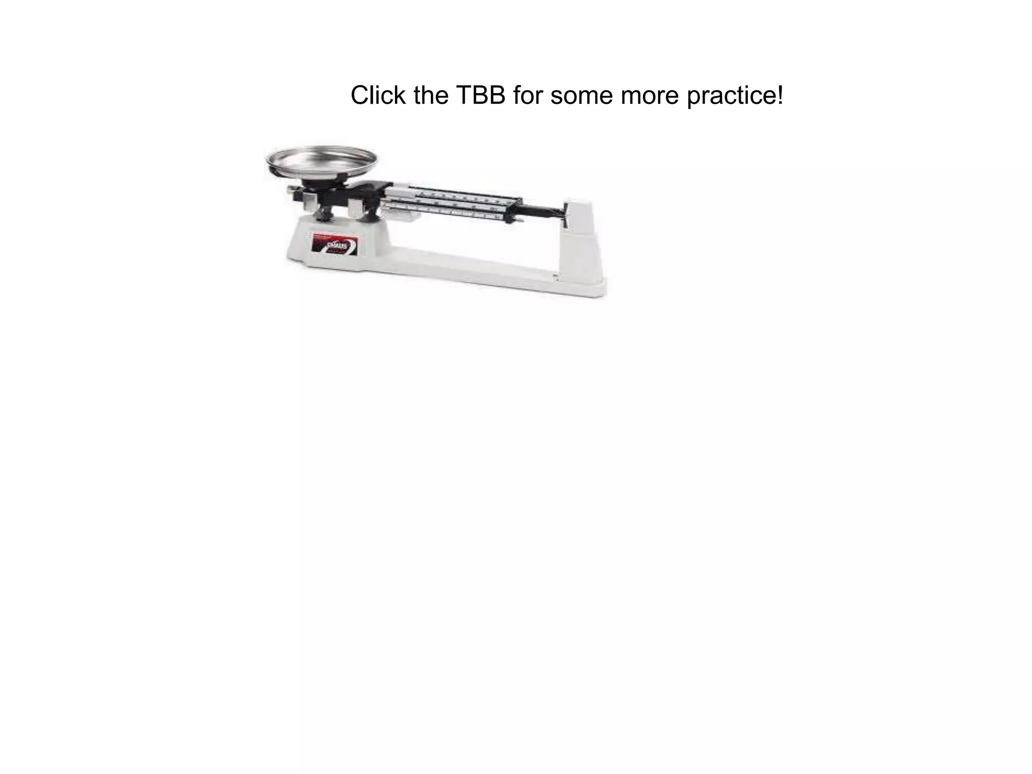 Click the TBB for some more practice!
 