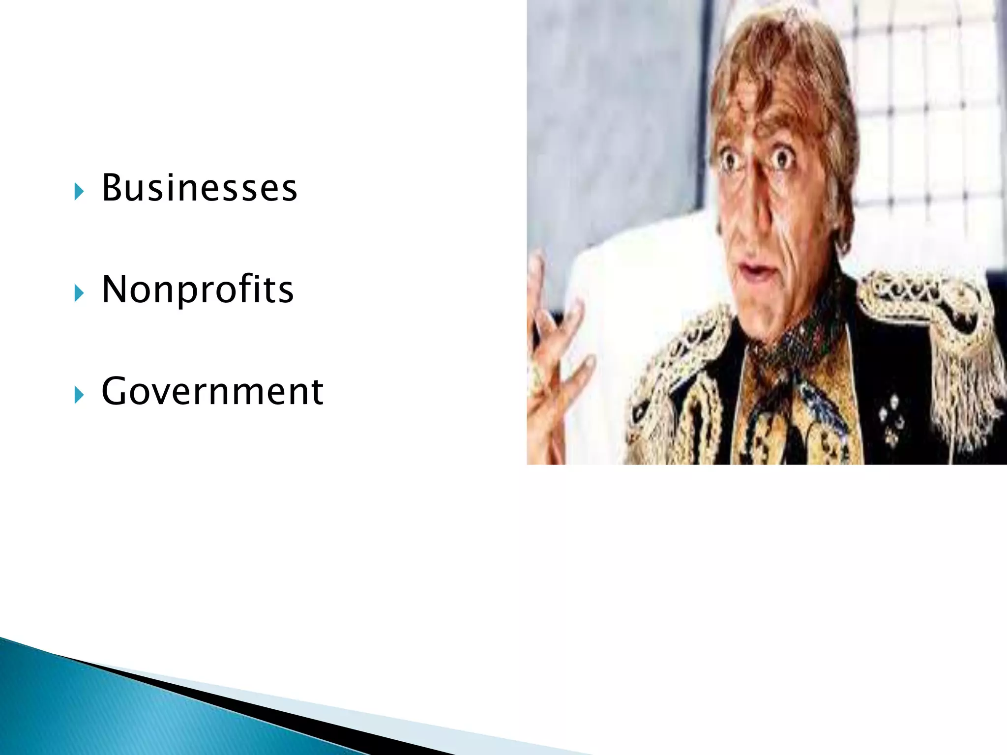  Businesses
 Nonprofits
 Government
 