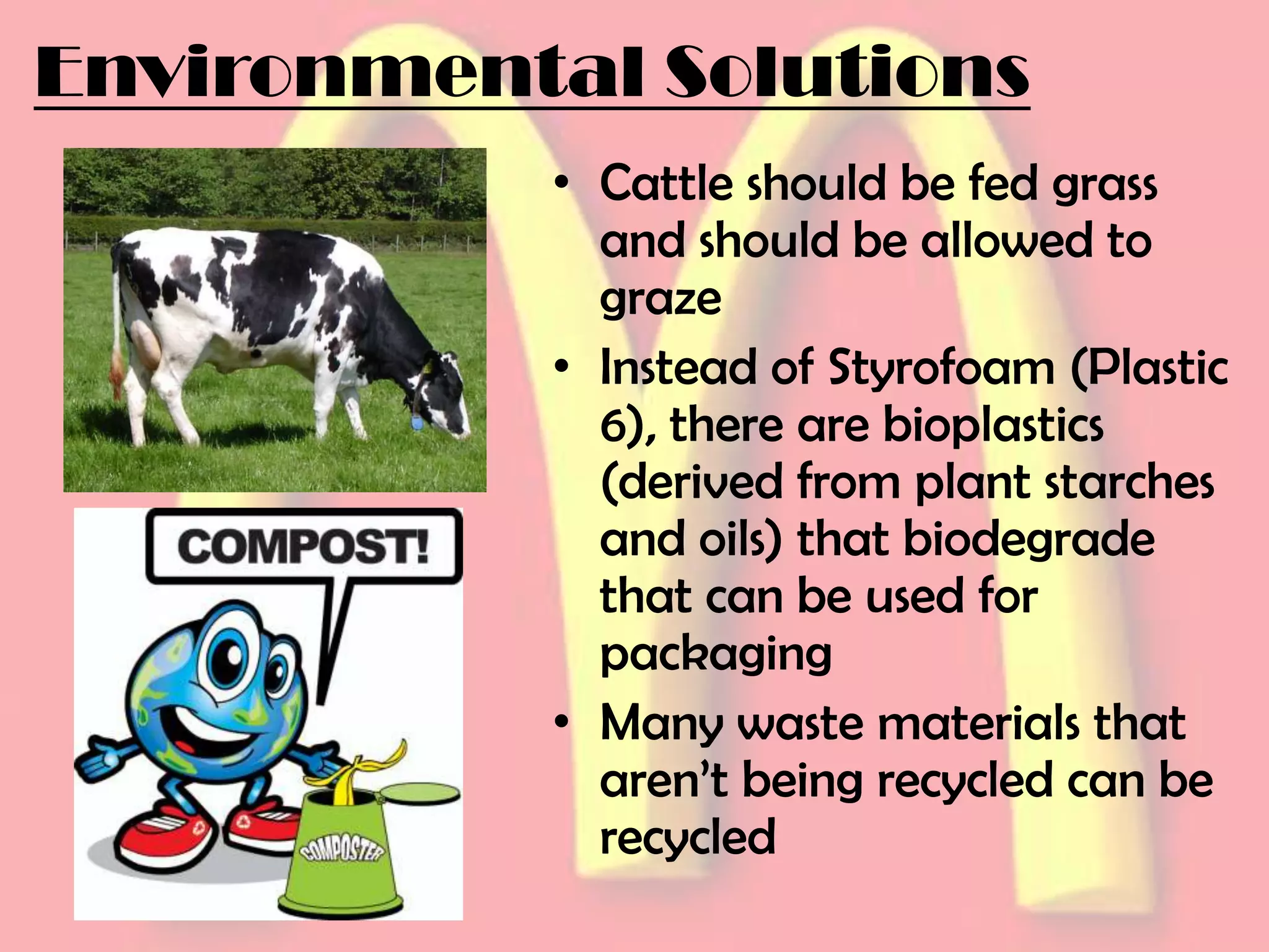 Social ImpactHow does McDonald’s impact its consumers?Nutritional Value: Not Very HighMcDonald’s continues to sell unhealthy food and the people are paying the priceAmerican people are facing one of their biggest problems: OBESITY!!! 