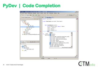 PyDev | Code Completion

29

© 2012 Creative Arts & Technologies

 