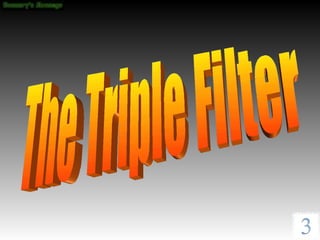 The Triple Filter  