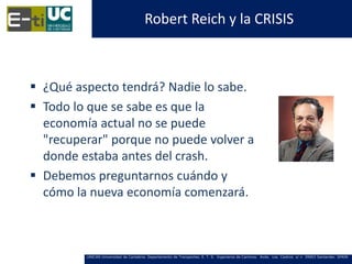 Robert Reich y la CRISIS



 ¿Qué aspecto tendrá? Nadie lo sabe.
 Todo lo que se sabe es que la
  economía actual no se ...