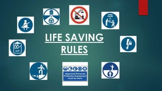 LIFE SAVING
RULES
 