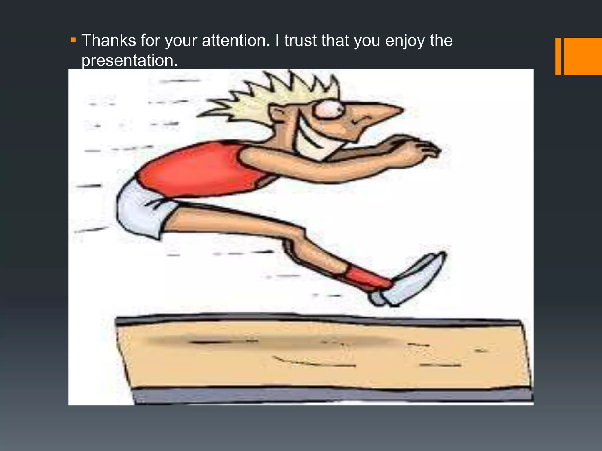  Thanks for your attention. I trust that you enjoy the
presentation.

 