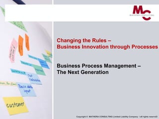 Changing the Rules – Business Innovation through Processes Business Process Management –  The Next Generation 