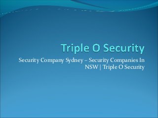Security Company Sydney – Security Companies In
                        NSW | Triple O Security
 