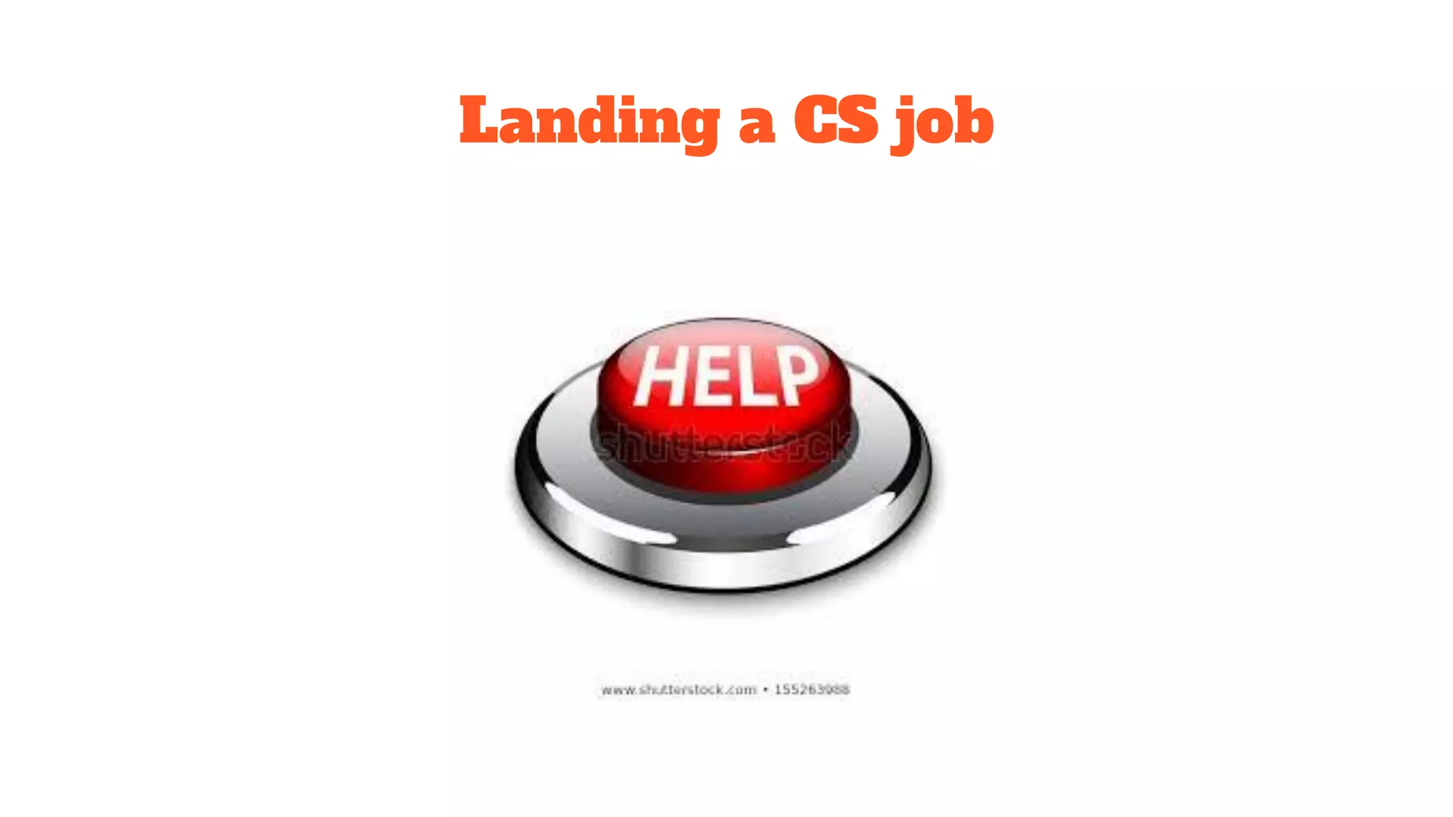 Landing a CS job
 