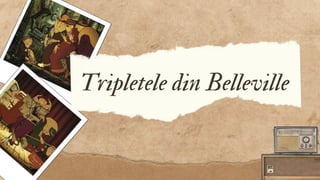 Tripletele din Belleville
 