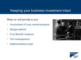 Keeping your business investment intact

What we will provide to you
• Assessment of your current program
• Design options...