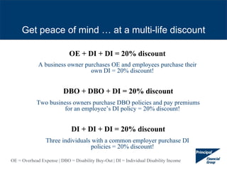 Get peace of mind … at a multi-life discount

                            OE + DI + DI = 20% discount
             A busin...