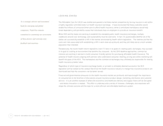 LOOKING AHEAD


                As a strategic advisor and investment                  The Affordable Care Act (ACA) was drafted and passed to facilitate market competition by forcing insurers to sell within
                                                                       a highly regulated, controlled state-run health insurance exchange. It was envisioned that heavy subsidies would
                bank for emerging and global
                                                                       enable the millions of uninsured Americans to afford health insurance, while a centralized marketplace would help
                companies, TripleTree remains                          break dependency and portability issues that individuals have on employers to provide an insurance benefit.

                committed to continuing our assessment                 While HHS and the states are working to establish the mandated public health insurance exchanges, multiple
                                                                       roadblocks around cost, technology, and sustainability must be overcome. In fact, it’s questionable whether all of the
                of these factors and welcome your                      states can successfully establish a HIX in the manner envisioned by health reform legislation. The realities are that the
                                                                       costs and risks associated with establishing a HIX in each state are profound, and they will likely serve a much smaller
                feedback and reactions.
                                                                       population than intended.

                                                                       Paradoxically, the recent health reform legislation, even if it fails in its goals of creating public exchanges, may succeed
                                                                       in its goal of creating an environment that benefits the consumer. As the 2014 deadline approaches, commercial
                                                                       interests are working in earnest to build consumer-friendly options for purchasing affordable health insurance. The
                                                                       potential of health insurers aligning with partners who understand consumer retailing, pricing and online marketing will
                                                                       benefit the goals of the ACA. The marketplace and the commercial exchanges may ultimately be responsible for making
                                                                       health insurance a better value.

                                                                       Regardless of which type of insurance exchange (public or private) is ultimately deemed successful, the ACA
                                                                       legislation will be viewed as the catalyst that drove the health insurance industry to change how insurance products are
                                                                       distributed and how the consumers can be better served.

                                                                       Financial and governmental pressures on the health insurance market are profound, and have brought the importance
                                                                       of consumerism to the forefront of discussions around insurance product design, marketing, distribution and customer
                                                                       service. It is yet another example of where the economics and healthcare delivery and supply chains will be disrupted
                                                                       – and where innovation is needed. The effort is underway and a variety of stresses, challenges, and responses will
                                                                       shape the ultimate outcome and the hope for a more efficient and affordable healthcare system.




11   H E A LT H I N F O R M AT I O N E X C H A N G E S   |   Q2 2011
 