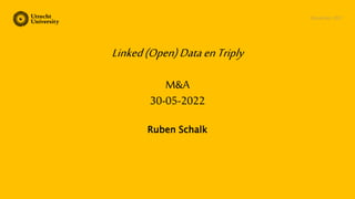 December 2021
Ruben Schalk
Linked(Open)Data enTriply
M&A
30-05-2022
 