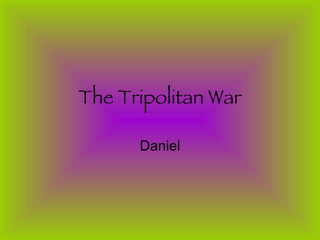 The Tripolitan War Daniel 