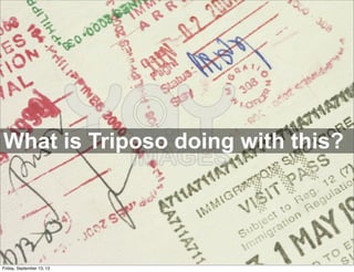 What is Triposo doing with this?
Friday, September 13, 13
 