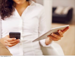 Friday, September 13, 13
 