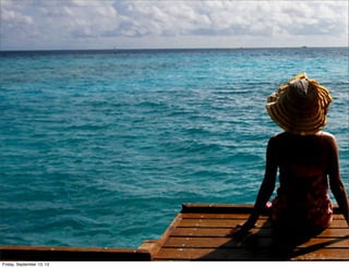 Friday, September 13, 13
 