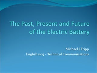 Michael J Tripp English 1105 – Technical Communications 