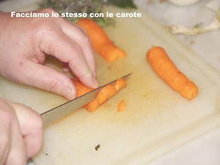 Facciamo lo stesso con le carote 