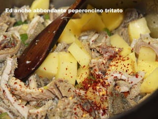 Ed anche abbondante peperoncino tritato 