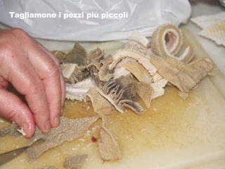 Tagliamone i pezzi più piccoli 