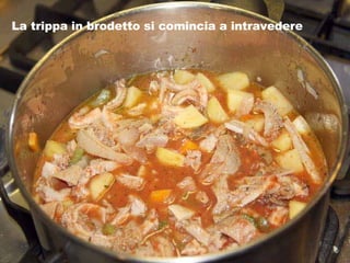 La trippa in brodetto si comincia a intravedere 