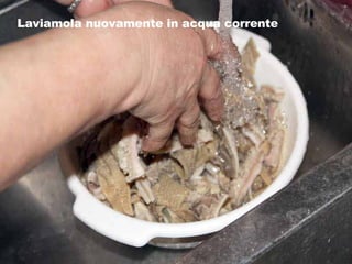 Laviamola nuovamente in acqua corrente 