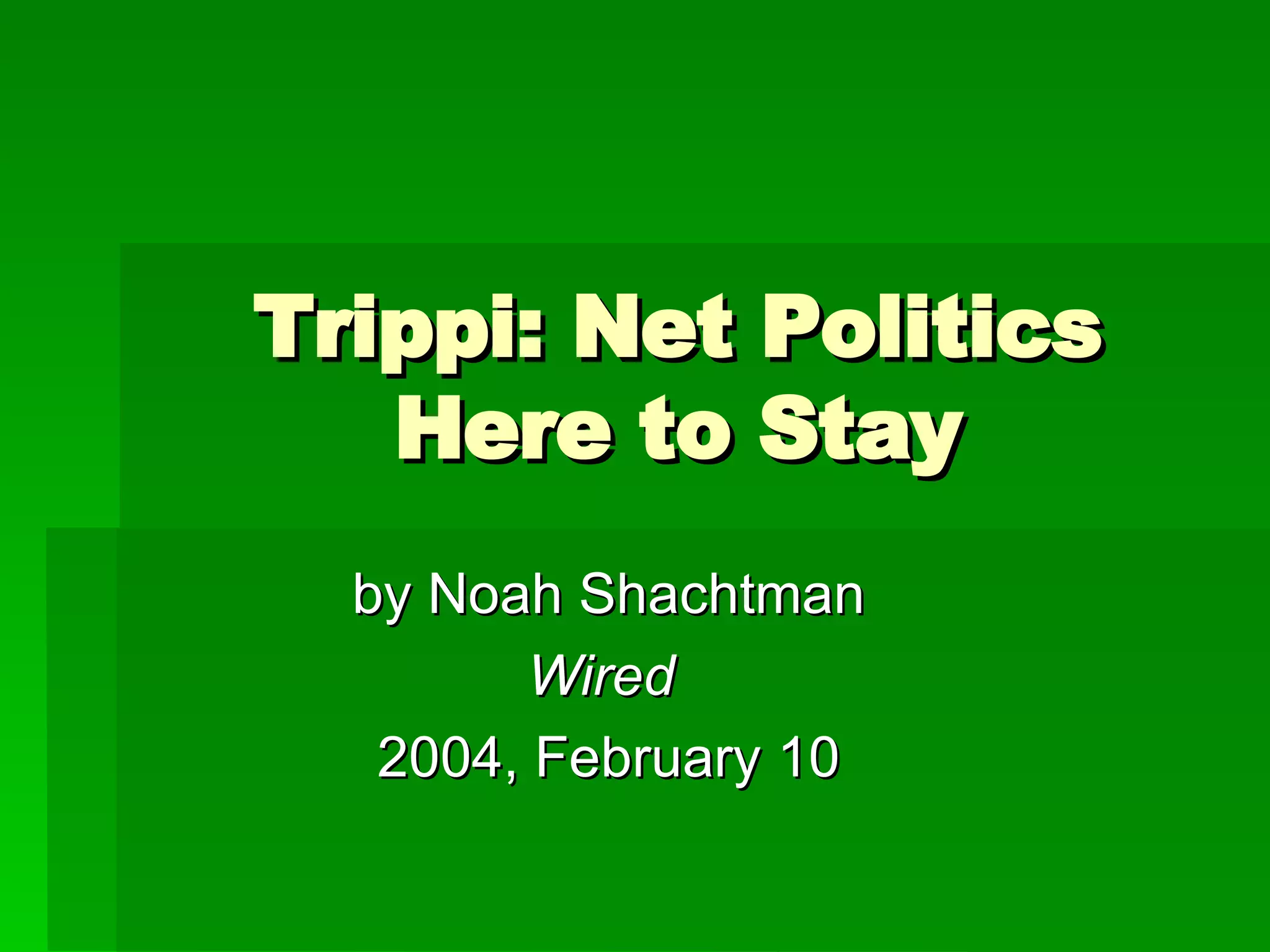 Trippi: Net Politics Here to Stay by Noah Shachtman Wired  2004, February 10 