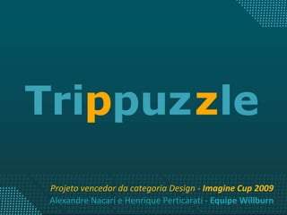 Projeto vencedor da categoria Design - Imagine Cup 2009 Alexandre Nacari e Henrique Perticarati - Equipe Willburn 