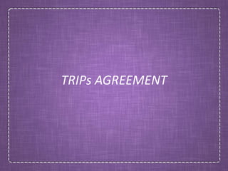 TRIPs AGREEMENT
 