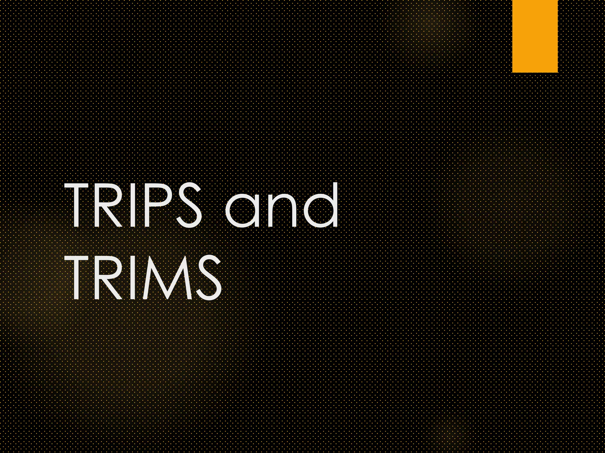 Trips and trims PPT