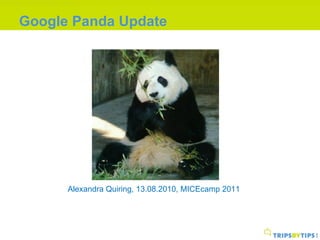 Google Panda Update Alexandra Quiring, 13.08.2010, MICEcamp 2011 