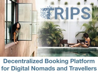 Decentralized Booking Platform
for Digital Nomads and Travellers
 