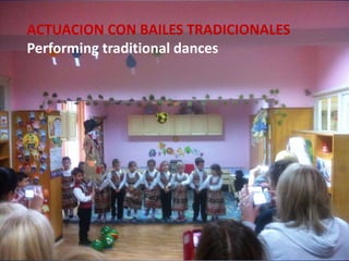 ACTUACION CON BAILES TRADICIONALES
Performing traditional dances
 