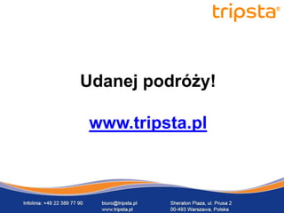 tripsta




Udanej podróży!

www.tripsta.pl
 