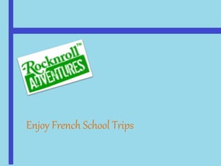 Enjoy French School Trips
 