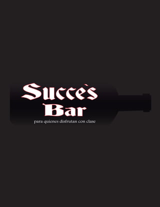 ´
Succes
     Bar
 para quienes disfrutan con clase
 