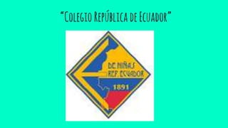 “ColegioRepúblicadeEcuador”
 