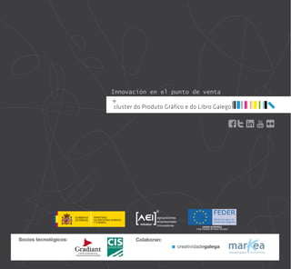 Innovación en el punto de venta

UNIÓN EUROPEA
“Una manera de hacer Europa”

Socios tecnológicos:

Colaboran:

 