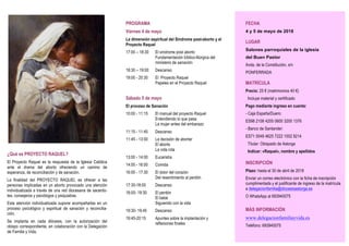 ¿Qué es PROYECTO RAQUEL?
El Proyecto Raquel es la respuesta de la Iglesia Católica
ante el drama del aborto ofreciendo un camino de
esperanza, de reconciliación y de sanación.
La finalidad del PROYECTO RAQUEL es ofrecer a las
personas implicadas en un aborto provocado una atención
individualizada a través de una red diocesana de sacerdo-
tes, consejeros y psicólogos y psiquiatras.
Esta atención individualizada supone acompañarlas en un
proceso psicológico y espiritual de sanación y reconcilia-
ción.
Se implanta en cada diócesis, con la autorización del
obispo correspondiente, en colaboración con la Delegación
de Familia y Vida.
PROGRAMA
Viernes 4 de mayo
La dimensión espiritual del Síndrome post-aborto y el
Proyecto Raquel
17:00 – 18:30 El síndrome post aborto
Fundamentación bíblico-litúrgica del
ministerio de sanación
18:30 – 19:00 Descanso
19:00 - 20:30 El Proyecto Raquel
Papeles en el Proyecto Raquel
Sábado 5 de mayo
El proceso de Sanación
10:00 - 11:15 El manual del proyecto Raquel
Entendiendo lo que pasa
La mujer antes del embarazo
11:15 - 11:45 Descanso
11:45 - 13:00 La decisión de abortar
El aborto
La vida rota
13:00 - 14:00 Eucaristía
14:00 - 16:00 Comida
16:00 - 17:30 El dolor del corazón
Del resentimiento al perdón
17:30-18:00 Descanso
18:00- 19:30 El perdón
El bebé
Siguiendo con la vida
19:30- 19:45 Descanso
19:45-20:15 Apuntes sobre la implantación y
reflexiones finales
FECHA
4 y 5 de mayo de 2018
LUGAR
Salones parroquiales de la iglesia
del Buen Pastor
Avda. de la Constitución, s/n
PONFERRADA
MATRÍCULA
Precio: 25 € (matrimonios 40 €)
Incluye material y certificado
Pago mediante ingreso en cuenta:
- Caja España/Duero:
ES98 2108 4205 0600 3200 1376
- Banco de Santander:
ES71 0049 4625 7222 1002 9214
Titular: Obispado de Astorga
Indicar: «Raquel», nombre y apellidos
INSCRIPCIÓN
Plazo: hasta el 30 de abril de 2018
Enviar un correo electrónico con la ficha de inscripción
cumplimentada y el justificante de ingreso de la matrícula
a delegacionfamilia@diocesisastorga.es
O WhatsApp al 693940075
MÁS INFORMACIÓN
www.delegacionfamiliayvida.es
Teléfono: 693940075
 