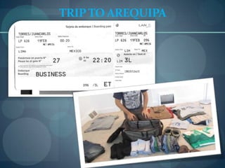 TRIP TO AREQUIPA
 