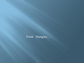 From Hungary…
 