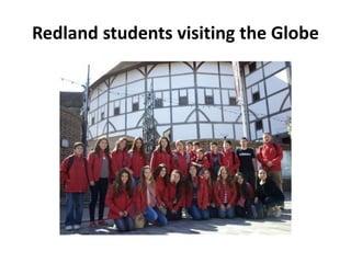 Redland students visiting the Globe
 