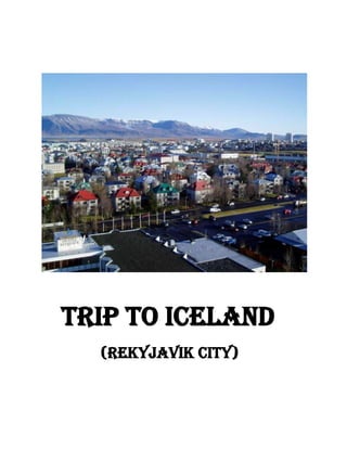 Trip to Iceland <br />               (Rekyjavik City)<br />Iceland<br />Iceland is a European island country located in the North Atlantic Ocean on the Mid-Atlantic Ridge. It has a population of about 320,000 and a total area of 103,000 km2 (39,769 sq mi). The capital and largest city is Reykjavík, with the surrounding areas in the southwestern region of the country being home to some two-thirds of the national population. Iceland is the world's 18th largest island, and Europe's second largest island following Great Britain. <br />About Rekyjavik city<br />Reykjavík is the capital and largest city of Iceland. Its latitude at 64°08' N makes it the world's northernmost capital of a sovereign state. It is located in southwestern Iceland, on the southern shore of Faxaflói Bay. With a population of around 120,000 (and over 200,000 in the Greater Reykjavík Area) it is the heart of Iceland's economic and governmental activity. Reykjavík is located in southwest Iceland. The Reykjavík area coastline is characterized by peninsulas, coves, straits, and islands.<br />Cityscape<br />Transport from Ludhiana to Delhi on 3rd october<br />Train No.Train NameOriginDep.TimeDestinationArr.TimeTravel TimeTotal Fare Days Of RunMTWTFSS<br />2498+SHANE PUNJAB*LUDHIANA JN17:25NEW DELHI22:4505:20100YYYYYYY<br />AirportTerminalCountryAirlineOperated by<br />Chart of booking of air ticket ( Both from delhi and Rekyjavik city<br />Departure00:50 Mon, 4 OctDelhi - Indira Gandhi Intl(DEL)3IndiaKLMKLMArrival05:50 Mon, 4 OctAmsterdam - Schiphol (AMS)NetherlandsEconomy Connection - Change plane  Check with airline for boarding time and gate!Stop-over duration: 8 hours 10 minutesDeparture14:00 Mon, 4 OctAmsterdam - Schiphol(AMS)NetherlandsIcelandairIcelandairArrival15:10 Mon, 4 OctReykjavik - Keflavik (KEF)IcelandEconomyINBOUND:Duration:33: 35 hDeparture07:45 Sun, 10 OctReykjavik - Keflavik(KEF)IcelandIcelandairIcelandairArrival12:45 Sun, 10 OctCopenhagen - Copenhagen International Airport (CPH)3DenmarkEconomy Connection - Change plane  and terminal Check with airline for boarding time and gate!Stop-over duration: 6 hours 45 minutesDeparture19:30 Sun, 10 OctCopenhagen - Copenhagen International Airport(CPH)2DenmarkKLMKLMArrival20:55 Sun, 10 OctAmsterdam - Schiphol (AMS)NetherlandsEconomy Connection - Change plane  Check with airline for boarding time and gate!Stop-over duration: 14 hours 25 minutesDeparture11:20 Mon, 11 OctAmsterdam - Schiphol(AMS)NetherlandsKLMKLMArrival22:50 Mon, 11 OctDelhi - Indira Gandhi Intl (DEL)3IndiaEconomy<br />Number of passengers: 1 <br />Price and taxes per passenger:     AU$ 1,882.76 (RS. 81488)<br />EDreams discount: AU$ 6.93 (RS. 299.9) = (81488-299.9= 81188.1)<br />https://au.edreams.com/engine/ItinerarySearch/searchU<br />Information<br />Outbound<br />On 4th October plane KLM (KL 82) run by KLM<br />Then icelandair airlines (FI 503) from Amsterdam run by icelandair<br />Inbound<br />Icelandair airlines (FI 454) from Keflavik run by icelandair<br /> KLM airlines (KL 2750) from Copenhagen run by VLM vlaamse<br />KLM airlines (KL 871) from Amsterdam run by KLM<br />Reservation of Hotel in rekyjavik city<br />Radisson BLU Saga Hotel<br />This hotel is 200 yards from the University of Iceland and a 10-minute walk from the center of Reykjavik. Guests enjoy free gym and spa admission, Wi-Fi access and city views.<br />Some guest rooms at Radisson Blu Saga Hotel include Nespresso coffee machines and free premium movies. All rooms have satellite TV, tea/coffee facilities and views of Reykjavik.Radisson Blu Saga’s rooftop restaurant also offers panoramic city views.<br />Guests are welcome to use Saga’s jacuzzi, sauna, steam room and gym for free. Spa access also includes a towel, bathrobe and slippers.<br />Radisson Blu Saga Hotel is situated close to galleries, shops and museums. Keflavik International Airport is just a 45-minute drive away. It is situated in city centre.<br />Hotel Rooms: 209. Hotel Chain: Radisson BLU.<br />lefttop                    <br />RoomRateIN RS.Standard double roomPrice as per room for 6 nightsIncluded in room price 7%VatUS $594.9826925.87<br />Buffet Breakfast included in it<br />Transport <br />Most international flights depart from Keflavik International Airport (Code: KEF), about 50 km (30 miles) from Reykjavik. The best way is get to Keflavik is to take the Reykjavik Excursions bus, departing frequently from the BSI bus station in Reykjavik. Cost of the bus is ISK 1700 one-way (i.e. 680 Rs). From bus stand the total distance to hotel is 1.5 km.<br />Reykjavik's Weather & Climate:<br />Many think that Reykjavik is a constantly frozen winter-wonderland. This is a myth. Average mid-winter temperatures are no lower than those in Toronto, Canada or the U.S. East Coast. This is because Iceland's coastal weather is moderated by the warm waters of the Gulf Stream. The city's coastal location does make it prone to wind. Reykjavik is a very wet city, having an average of 213 rainy days every year.<br />Average temperatures in Reykjavik are:<br />Jan - Mar: 35-40 F (2-4 C)<br />Apr - Jun: 38-52 F (3-11 C)<br />Jul - Sep: 47-60 F (9-14 C)<br />Oct - Dec: 32-44 F (0-7 C)<br />Different tourist places to visit<br />Hallgrím's church<br />Points of interest include the Museum of Natural History, the National Museum, which contains a collection of Icelandic antiquities; the National Gallery; the modern Hallgrím's Church; and a statue of the Icelandic navigator Leif Eriksson, presented in 1930 to Iceland by the United States to commemorate the 1000th anniversary of the founding of the Althing. It is located in city centre<br />Square in Reykjavik<br />It is the site of the University of Iceland (1911); the Reykjavík Conservatory of Music (1930); the Althing (parliament); the Lutheran cathedral; the National Library; the National Archives; and the National Theater.<br />lefttop<br />If you’re an art lover, the beautifully designed Reykjavík Art Museum (Hafnarhús branch) is also in the city centre, close to the harbour.<br />These are the places located in city centre.<br />lefttop    Reykjavik family park - Reykjavik Zoo<br />In the other part of the Zoo is so called Family Park where families enjoy being outdoors together in the heart of Reykjavik. All year round, there is something on the program that will appeal to everyone in the family.Refreshments are available at a cafeteria that is open all year-round. During the summer a snack bar/shop is open too, where visitors can buy hot dogs to barbecue for themselves on a large grill. The Reykjavik Zoo started up in 1990 and is open all year.<br />Children 0-5 years   freeChildren 6-12 years350 IskAdults>12450 Isk<br />Open winter:24th August - 15th MayOpen daily 10:00 - 17:00<br />450 ISK = 178.2 Re (1 ISK = .396 INR)<br />Coach tour<br />Iceland - Gullfoss Geysir <br />Location: Gullfoss - Geysir - Thingvellir<br />Adult:€54.00<br />Gullfoss Geysir Direct takes you to see the world-famous Geysir geothermal field and Gullfoss, the queen of Icelandic waterfalls.  The Geysir geothermal field has spouting springs of various formations, bubbling hot water and exploding geysers while at Gullfoss you are given the opportunity to stand next to the amazing waterfall, watching its enormous quantities of water tumble violently into a deep, meandering gorge.<br />Included<br />Bus fare, guidance in English and entrance to Geysir museum, meal.<br />Price 54€ = 3298.2 INR ( 1€ = 61.1 INR)<br />Iceland From Below- Caving Tour & The Blue Lagoon<br />See Iceland most famous sites in a different light<br />Caving Tour<br />-204470-21590<br />Blue Lagoons<br />A great combination of our tours AH15 Iceland from below - Caving tour and AH18 The Blue Lagoon for those who want to make the most of their afternoon in Iceland. The tour takes you to unique sights of Iceland’s most spectacular lava tube caves and craters. These beautiful, natural phenomena reveal extraordinary scenery of lava formations and colors. There are no handrails, lights or any preinstalled tools in or around the caves. We rely entirely on the equipment we carry and that people respect our guidelines.  <br />After the healthy exercise we head back to Reykjavik to join the last tour of the day to the Blue Lagoon, which leaves Reykjavik at 16:15. Once there (at around 17:15-17:30) you have many recreational options such as enjoying a meal in their á la carte restaurant, walking in the Blue Lagoon’s spectacular surroundings or bathing in the milky blue-green seawater.  <br />Included: Bus, one hour tour, caving gear & English Guidance, meal<br />Total Price76.00 €Online Discount -5%- 3.80 €Tour Price incl. Discount72.20 €<br />76€= 4641 INR,    3.80 €= 232.1 INR,  (4641- 232.1 = 4408.9 INR)<br />Greater Reykjavik Area Sightseeing<br />lefttop<br />This tour includes the most significant places in Reykjavik and the surrounding towns.<br />Total Price31.00 €Online Discount -5%- 1.55 €Tour Price incl. Discount29.45 €<br />31€= 1893 INR, 1.55€= 94.7 INR ( 1893- 94.7= 1798.3 INR)<br />Total expenditure 100 + 81188.1 +26925.87 +680 +178.2 +3298.2 +4408.9 +1798.3 +680= Rs. 119257.57<br />