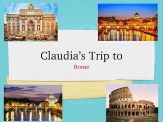 Claudia’s Trip to
Rome

 