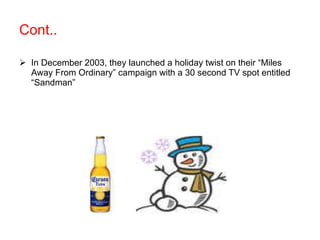 Cont.. In December 2003, they launched a holiday twist on their “Miles Away From Ordinary” campaign with a 30 second TV spot entitled “Sandman” 