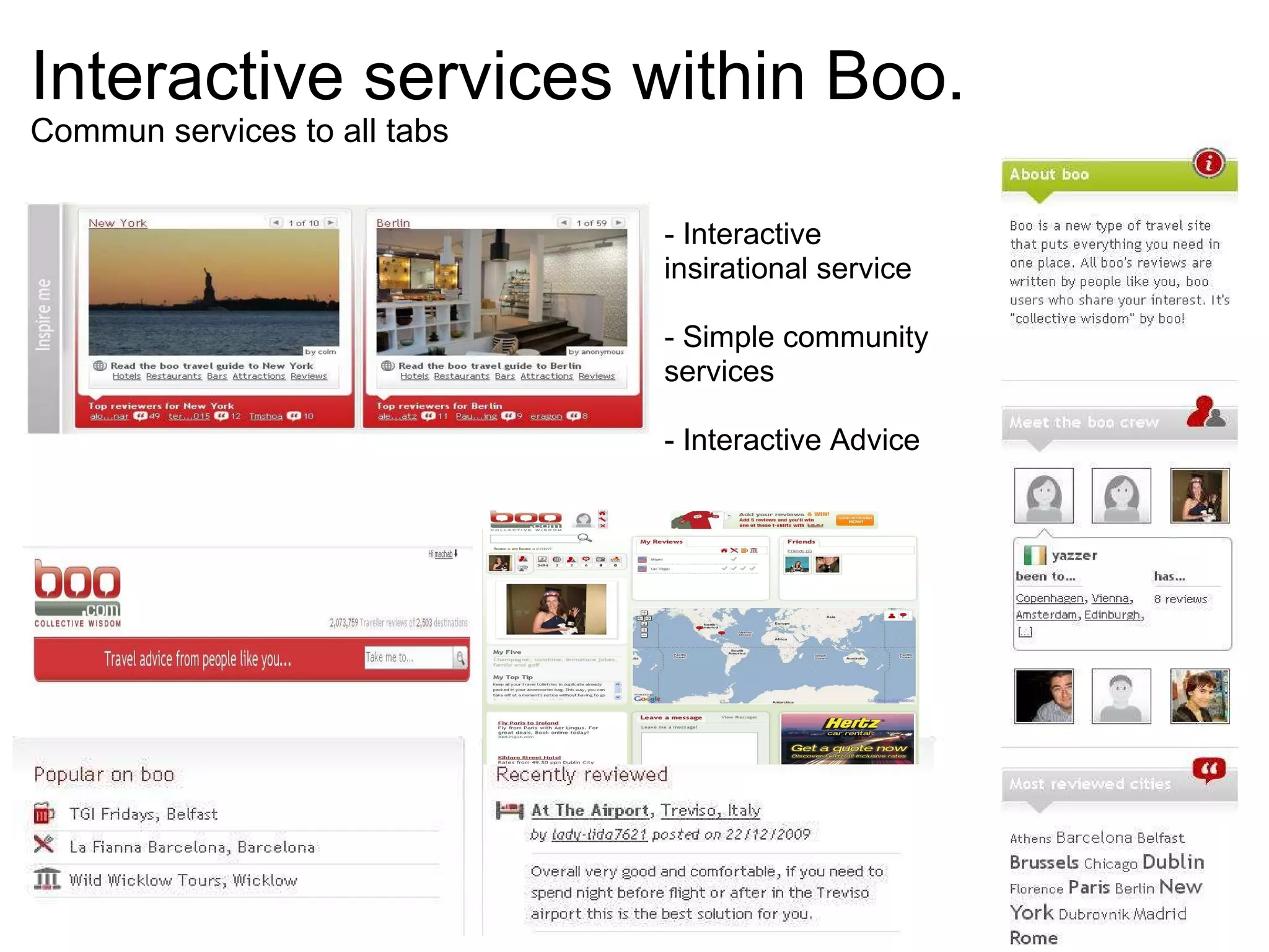 Interactive services within Boo. Commun services to all tabs - Interactive insirational service - Simple community services - Interactive Advice 