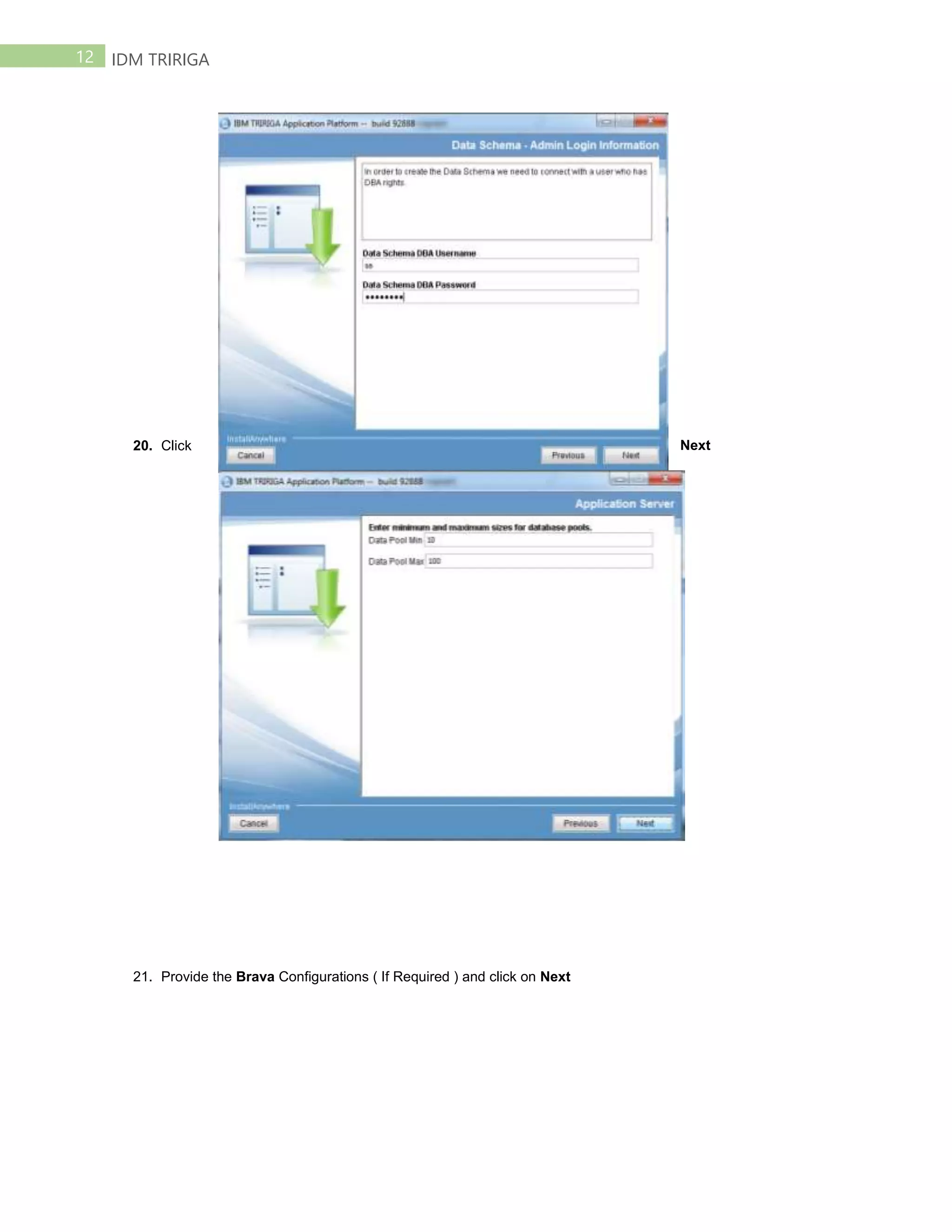 12 IDM TRIRIGA
20. Click Next
21. Provide the Brava Configurations ( If Required ) and click on Next
 