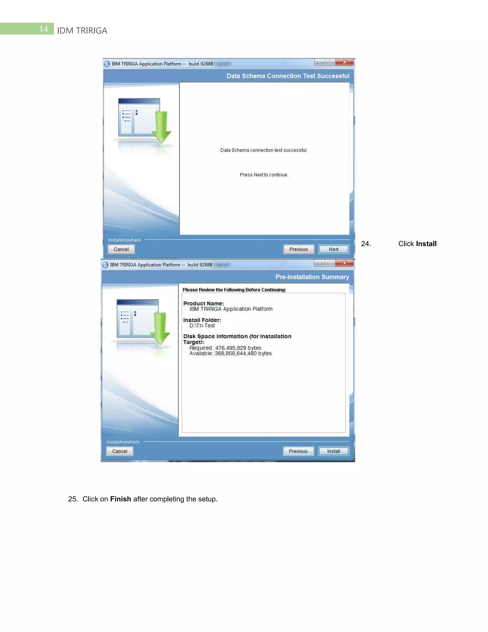 14 IDM TRIRIGA
24. Click Install
25. Click on Finish after completing the setup.
 