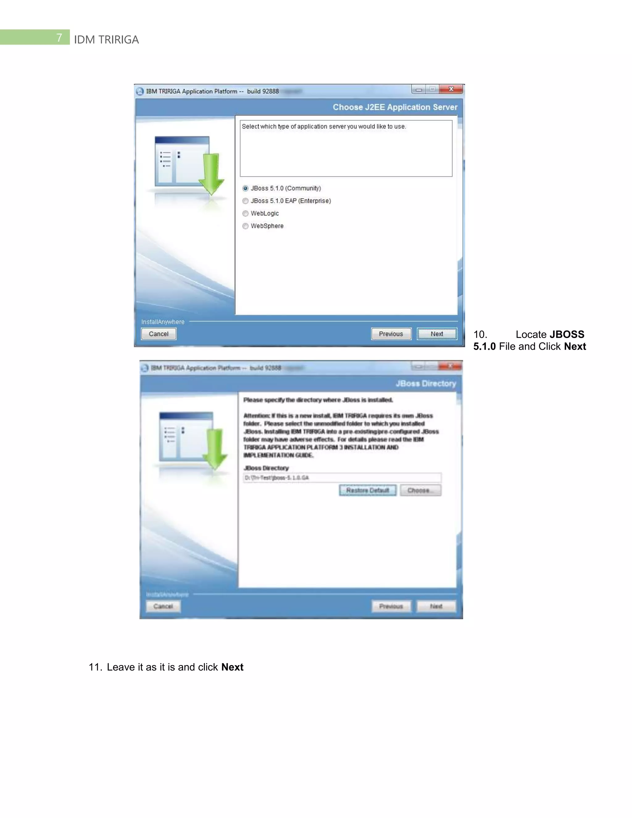 7 IDM TRIRIGA
10. Locate JBOSS
5.1.0 File and Click Next
11. Leave it as it is and click Next
 