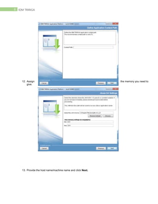 8 IDM TRIRIGA
12. Assign the memory you need to
give.
13. Provide the host name/machine name and click Next.
 